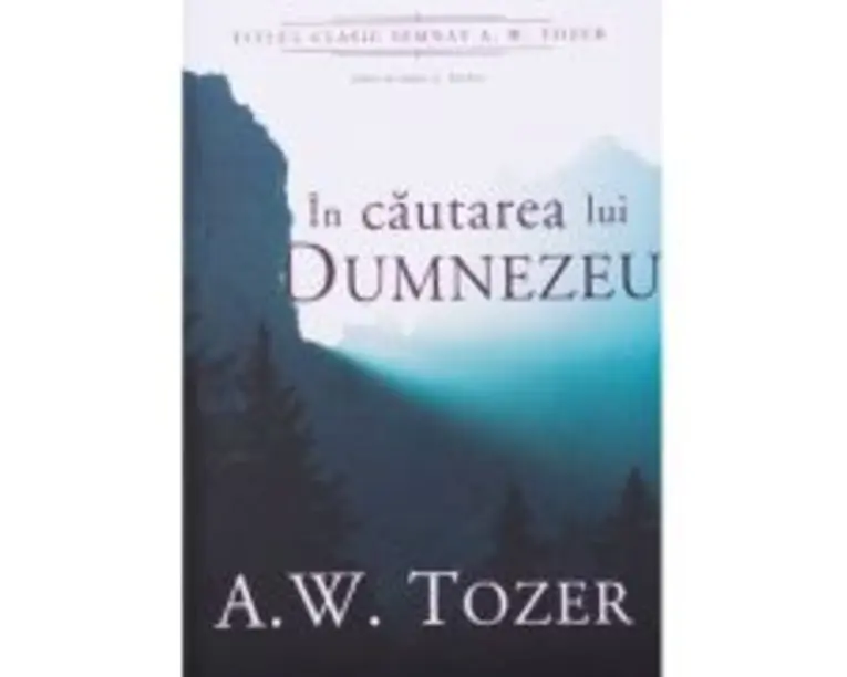 In cautarea lui Dumnezeu - A. W. Tozer