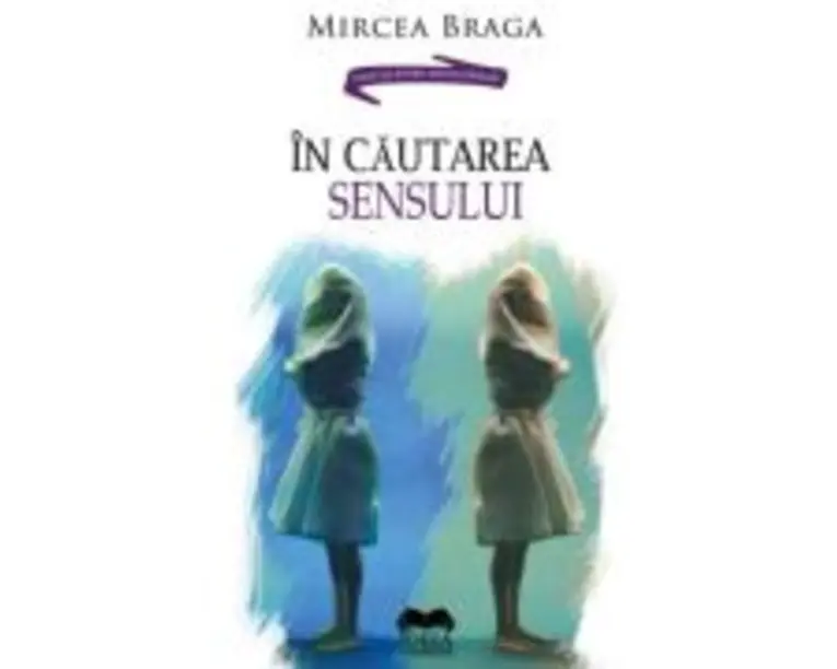 In cautarea sensului - Mircea Braga