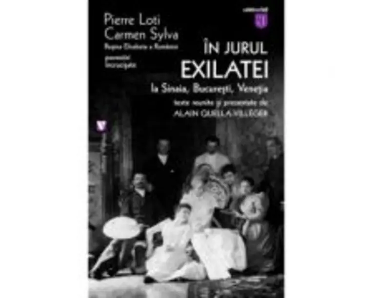 In jurul Exilatei. La Sinaia, Bucuresti, Venetia - Pierre Loti, Regina Elisabeta a Romaniei Carmen Sylva