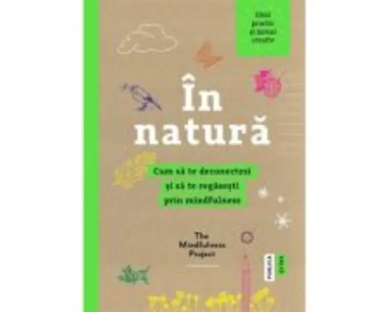 In natura. Cum sa te deconectezi si sa te regasesti prin mindfulness - The Mindfulness Project