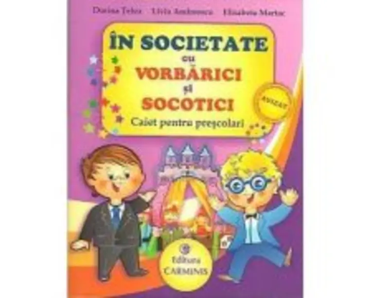 In societate cu VORBARICI si SOCOTICI! Caiet pentru prescolari - Dorina Telea