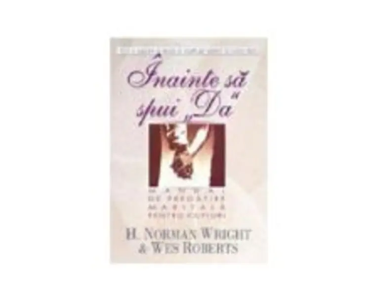 Inainte sa spui DA - H. Norman Wright