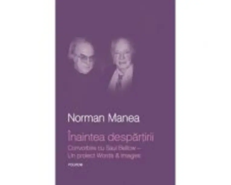 Inaintea despartirii. Convorbire cu Saul Bellow - Norman Manea
