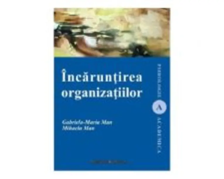 Incaruntirea organizatiilor - Gabriela- Maria Man, Mihaela Man