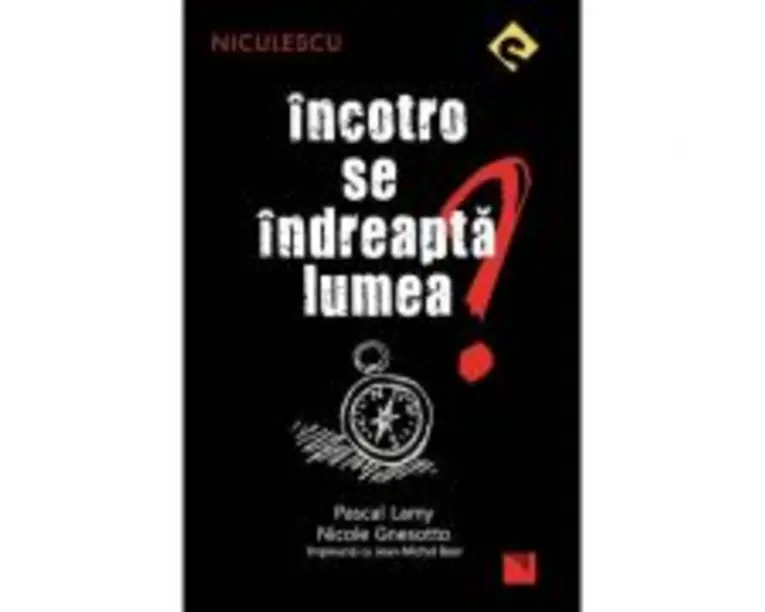 Incotro se indreapta lumea? - Pascal Lamy