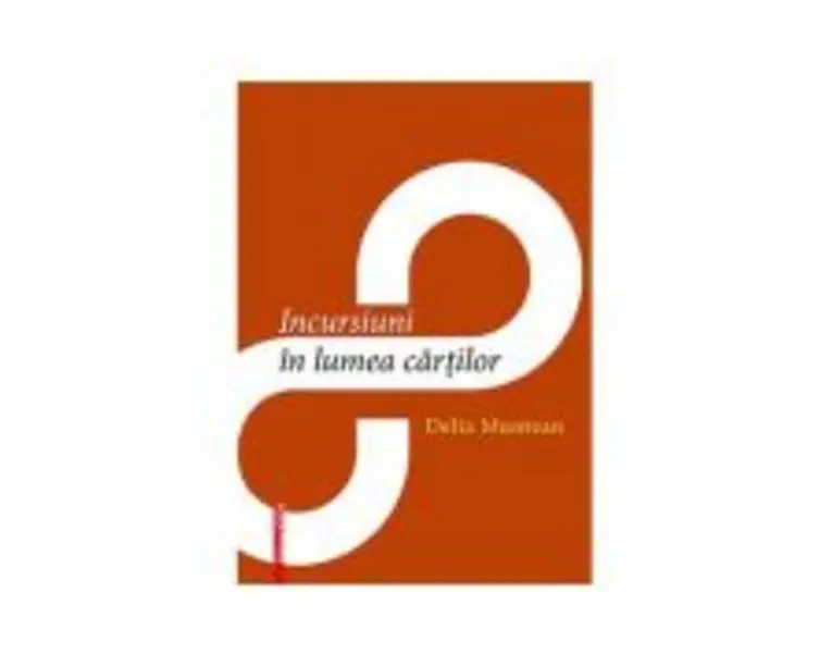 Incursiuni in lumea cartilor - Delia Muntean