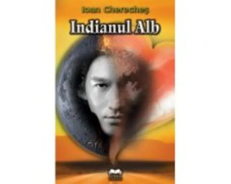 Indianul alb - Ioan Chereches