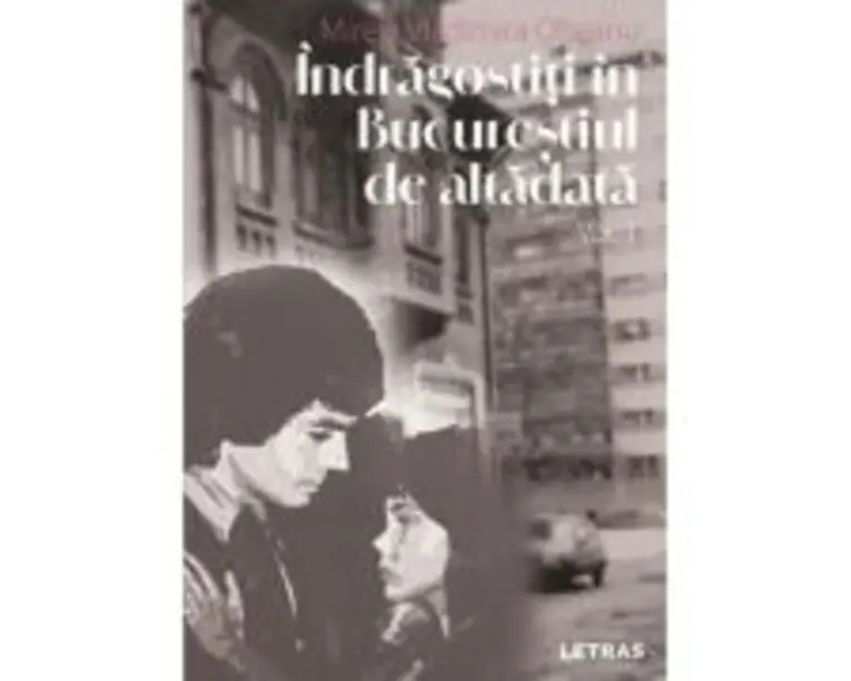 Indragostiti in Bucurestiul de altadata Volumul 1 - Mirela Vladimira Olteanu