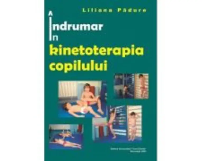 Indrumar in kinetoterapia copilului - Liliana Padure