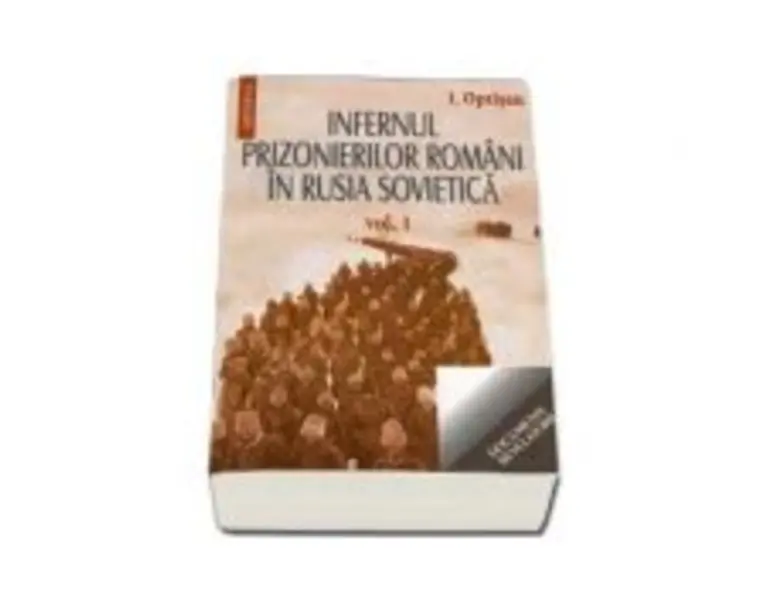 Infernul prizonierilor romani in Rusia Sovietica (volumul I+II)