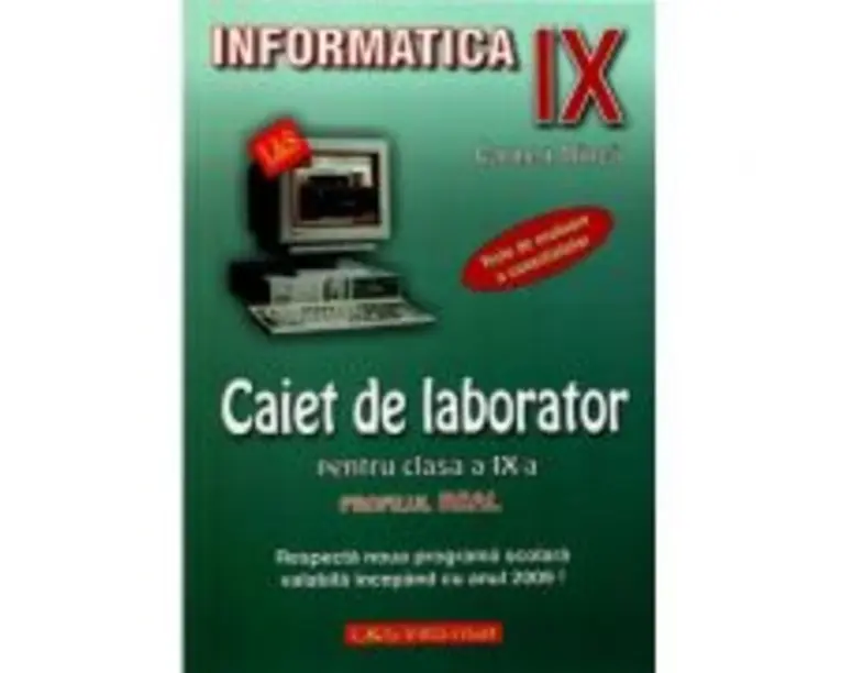 Informatica. Caiet de laborator pentru clasa a 9-a. Profilul real. Teste de evaluare a cunostintelor - Carmen Minca