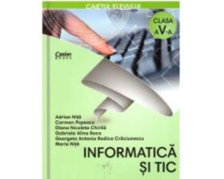 Informatica si TIC. Caietul elevului pentru clasa a 5-a - Adrian Nita