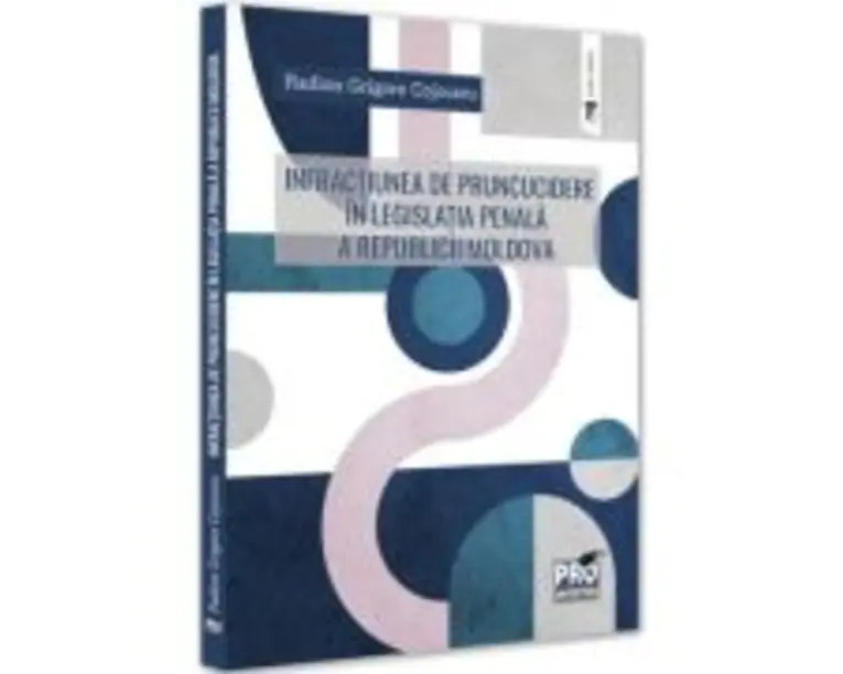 Infractiunea de pruncucidere in legislatia penala a Republicii Moldova - Radion Grigore Cojocaru