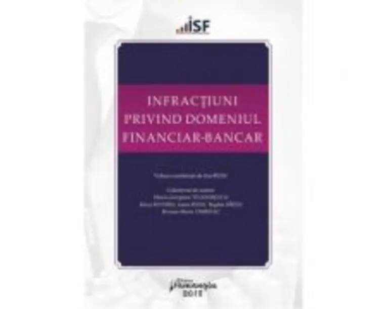 Infractiuni privind domeniul financiar-bancar. Volum coordonat de Ion Rusu