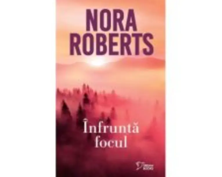 Infrunta focul (vol. 32) - Nora Roberts