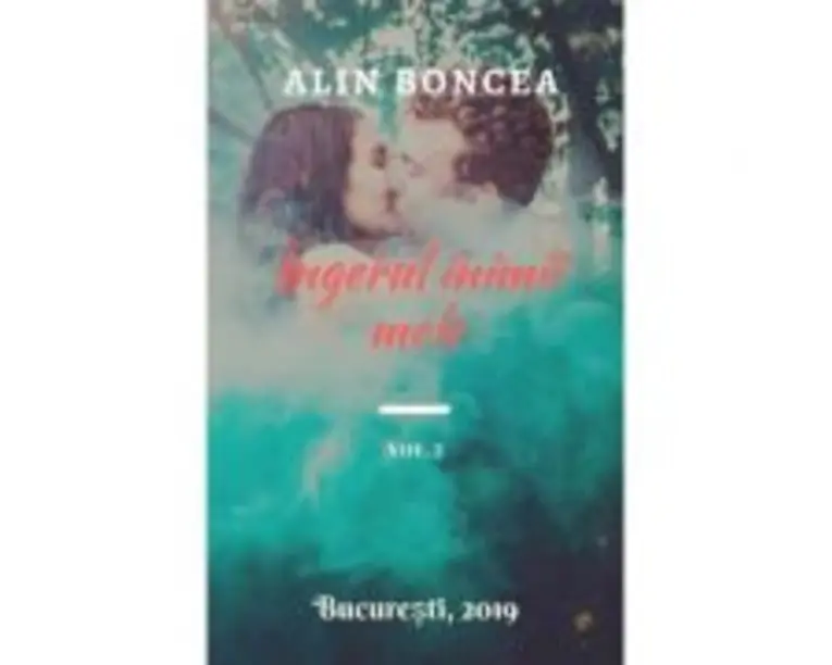 Ingerul inimii mele Vol. 2 - Alin Boncea