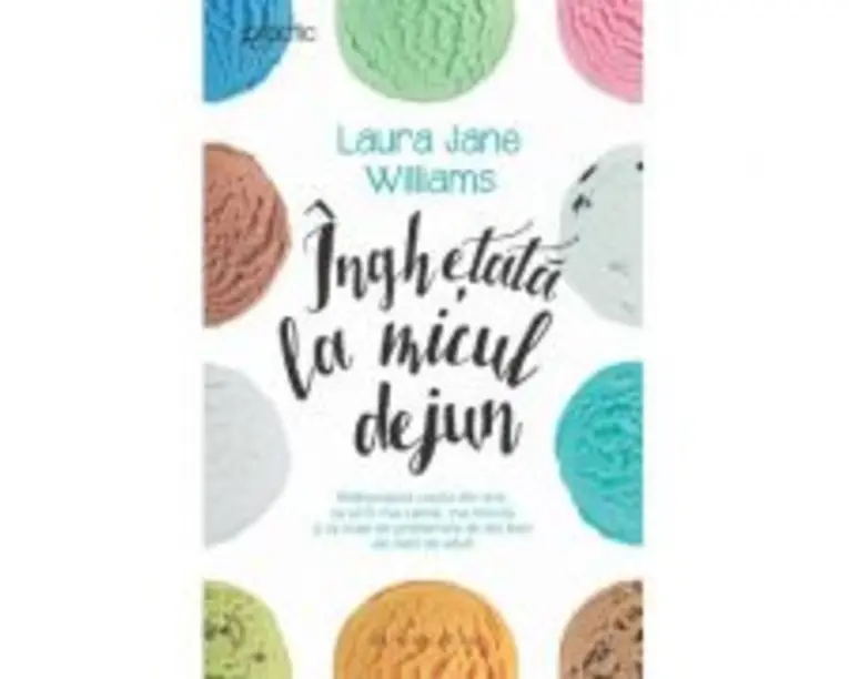 Inghetata la micul dejun - Laura Jane Williams