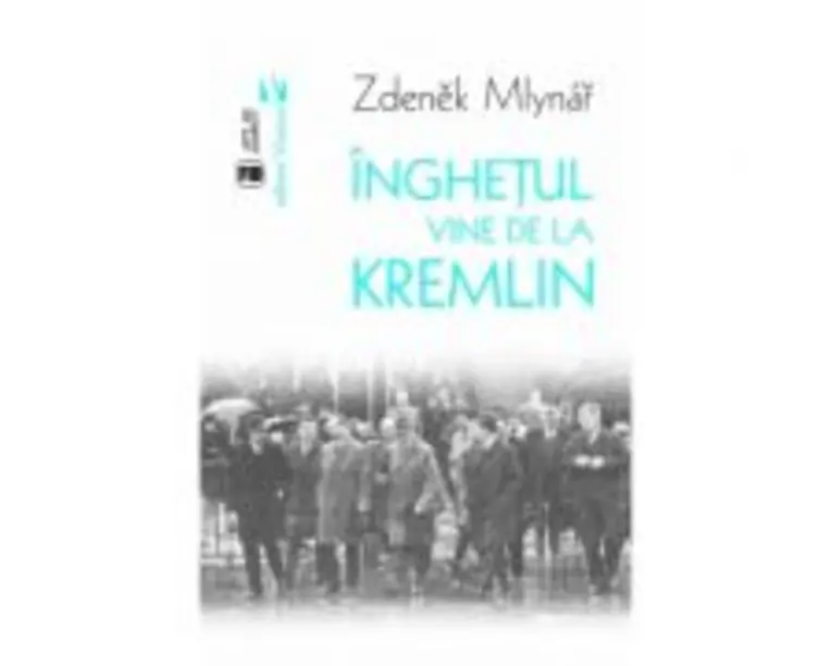 Inghetul vine de la Kremlin - Zdenek Mlynar