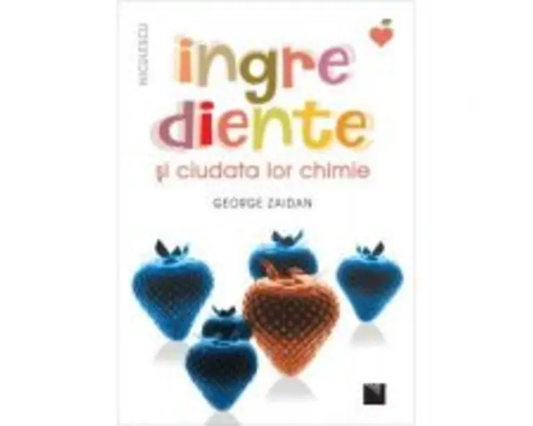 Ingrediente si ciudata lor chimie - George Zaidan