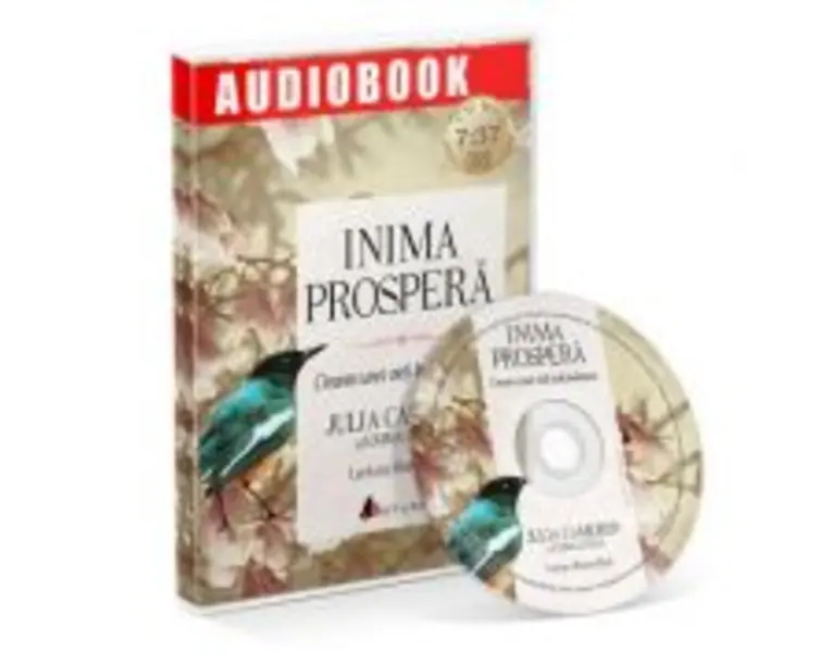 Inima prospera. Crearea unei vieti indestulatoare. Audiobook - Julia Cameron