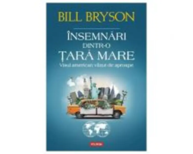 Insemnari dintr-o tara mare. Visul american vazut de aproape - Bill Bryson