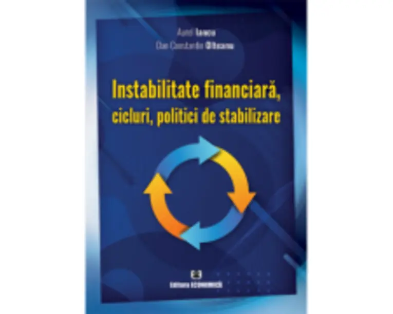 Instabilitate financiara, cicluri, politici de stabilizare - Aurel Iancu
