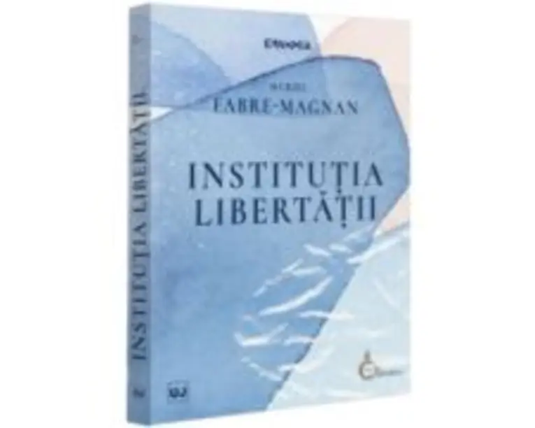 Institutia libertatii - Muriel Fabre-Magnan