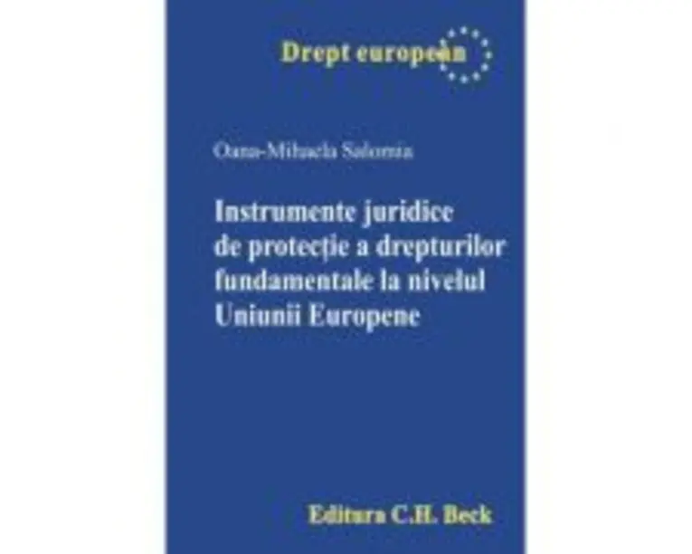 Instrumente juridice de protectie a drepturilor fundamentale la nivelul Uniunii Europene - Oana-Mihaela Salomia
