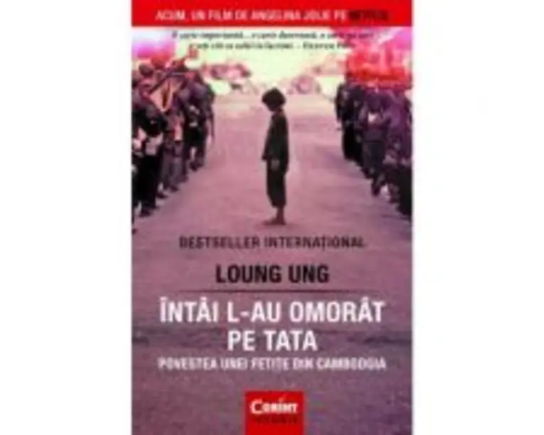 Intai l-au omorat pe tata. Povestea unei fetite din Cambodgia - Loung Ung