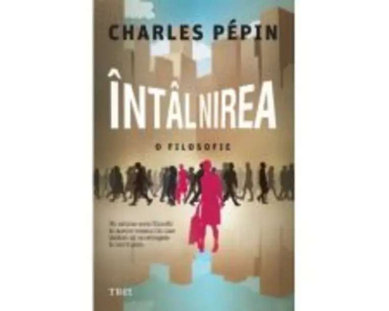 Intalnirea. O filosofie - Charles Pepin
