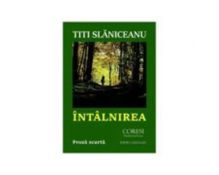 Intalnirea. Proza scurta - Titi Slaniceanu