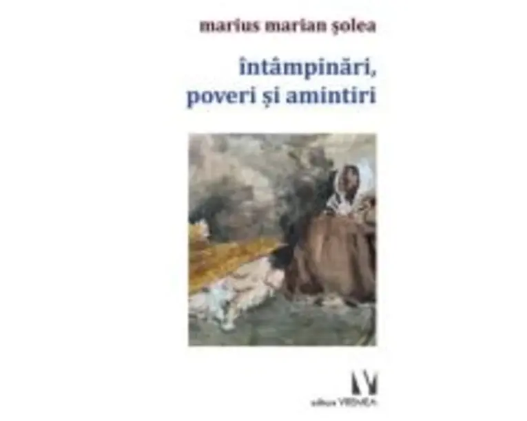 Intampinari, poveri si amintiri - Marius Marian Solea