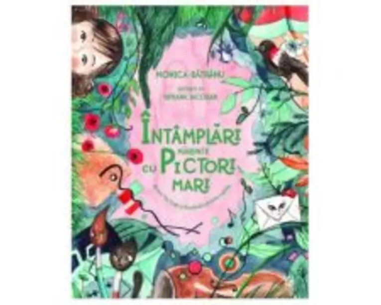 Intamplari marunte cu pictori mari - Monica Batranu