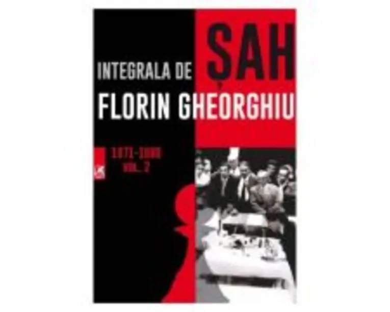 Integrala de sah 1971-1980, volumul 2 - Florin Gheorghiu