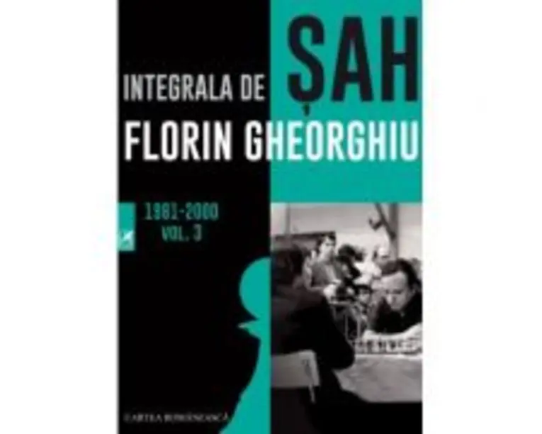 Integrala de sah 1981-2000. Volumul 3 - Florin Gheorghiu