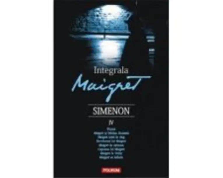 Integrala Maigret volumul 4 - Georges Simenon
