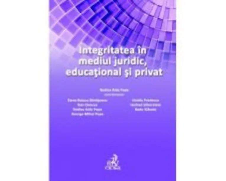 Integritatea in mediul juridic, educational si privat - Rodica Aida Popa, Oana Raluca Banateanu