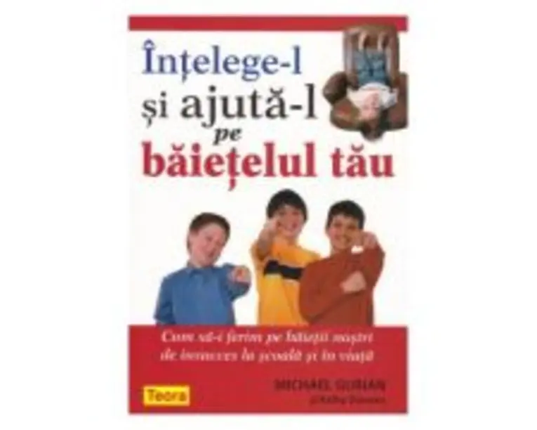 Intelege-l si ajuta-l pe baietelul tau - Michael Gurian, Kathy Stevens