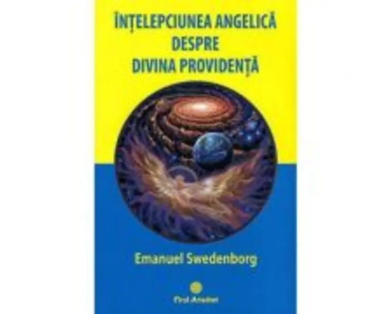Intelepciunea angelica despre divina providenta - Emanuel Swedenborg