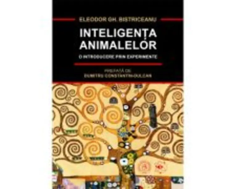 Inteligenta animalelor. O introducere prin experimente - Eleodor Gh. Bistriceanu
