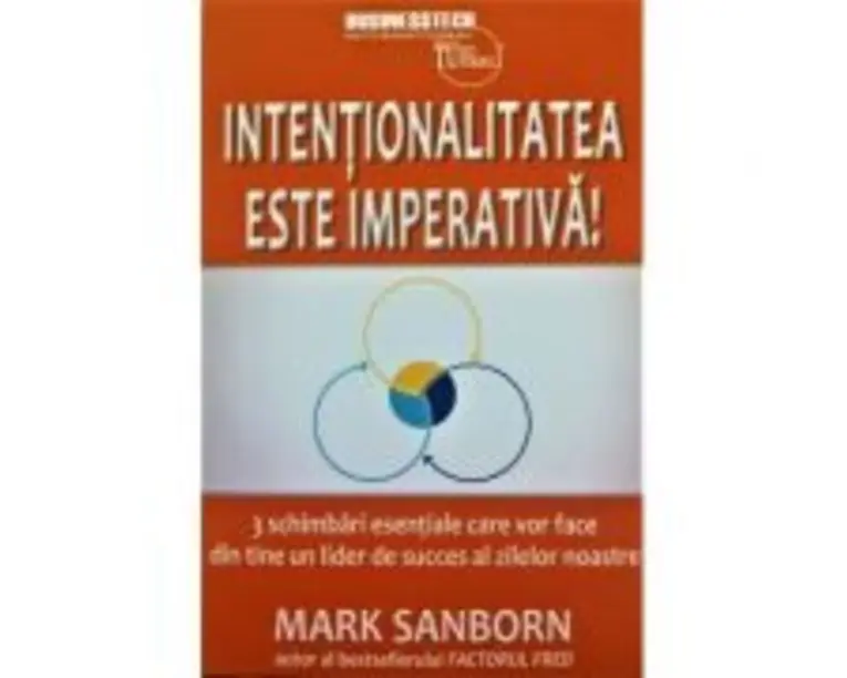 Intentionalitatea este imperativa! - Mark Sanborn