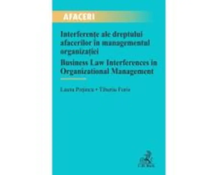 Interferente ale dreptului afacerilor in managementul organizatiei / Business Law Interferences in Organizational Management - Laura Potincu, Tiberiu 