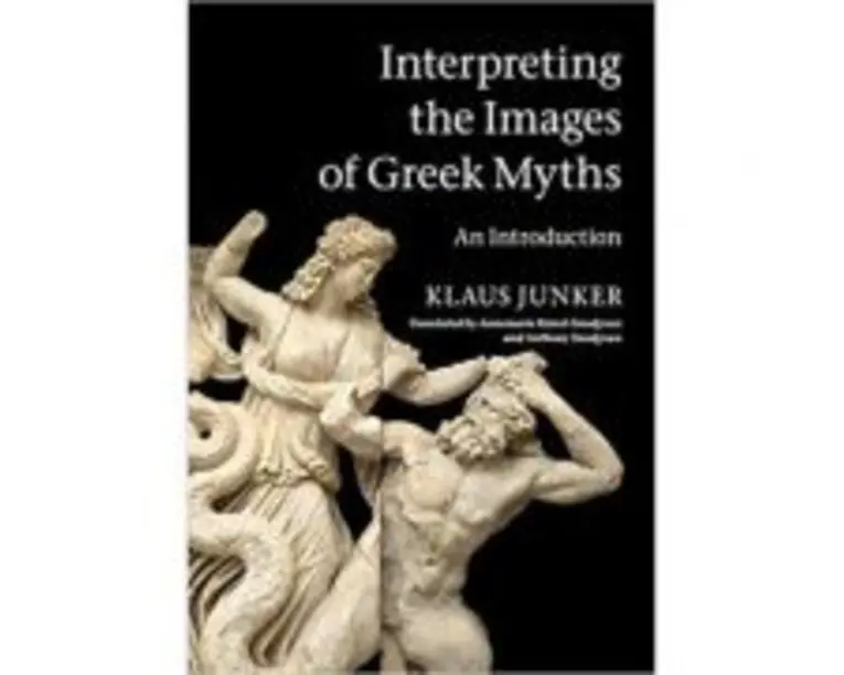 Interpreting the Images of Greek Myths: An Introduction - Klaus Junker