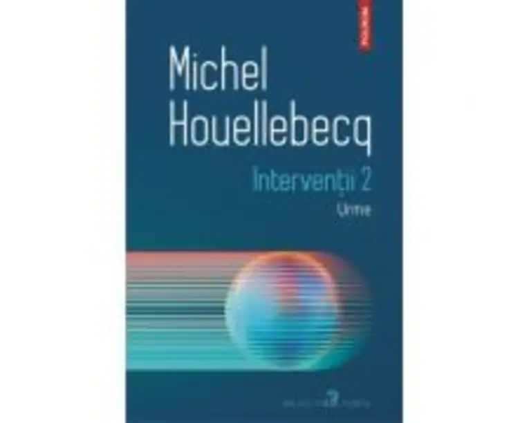 Interventii 2. Urme - Michel Houellebecq