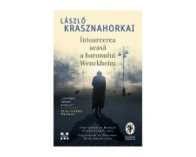 Intoarcerea acasa a baronului Wenckheim - Laszlo Krasznahorkai