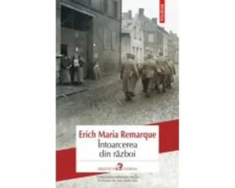 Intoarcerea din razboi. Editia a II-a - Erich Maria Remarque