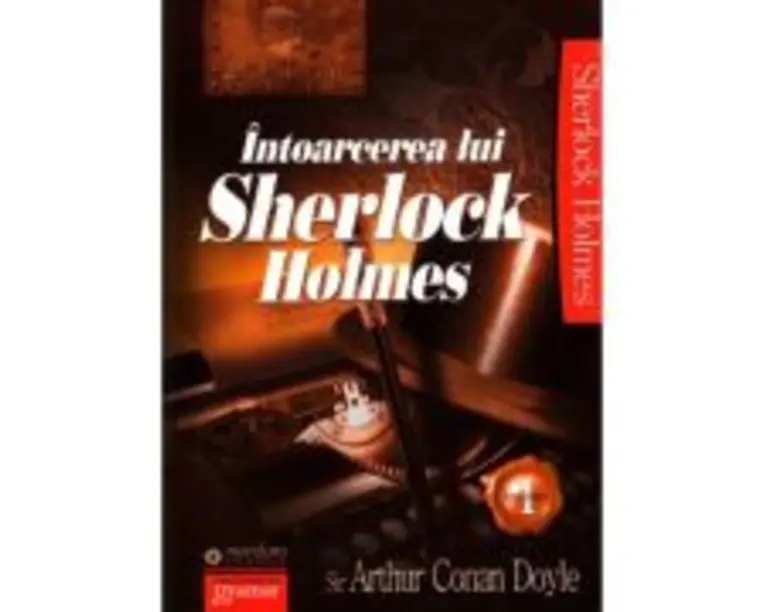 Intoarcerea lui Sherlock Holmes volumul 1 - Arthur Conan Doyle