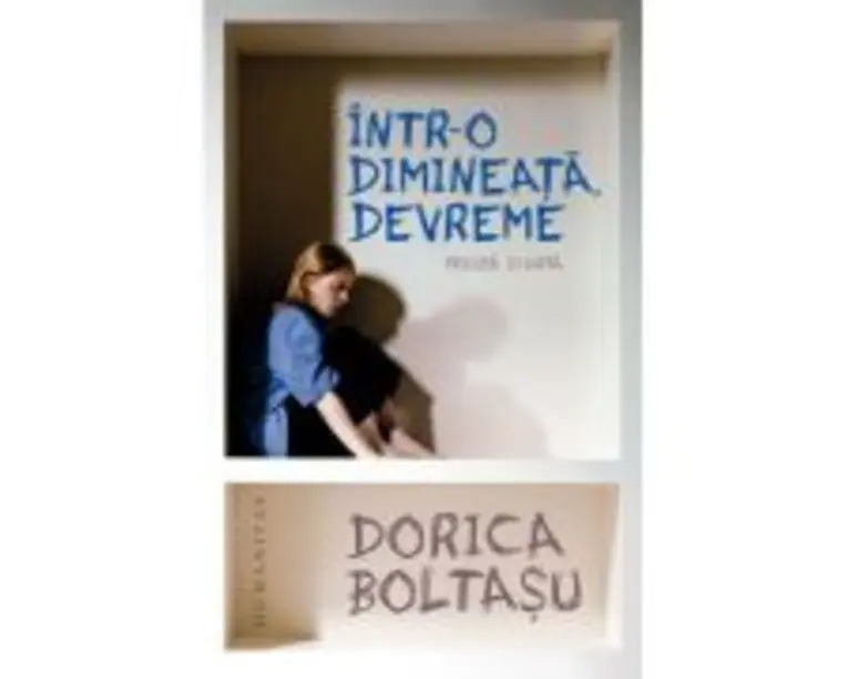 Intr-o dimineata, devreme. Proza scurta - Dorica Boltasu