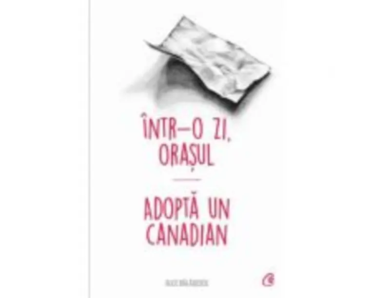 Intr-o zi, Orasul *** adopta un canadian - Alec Balasescu