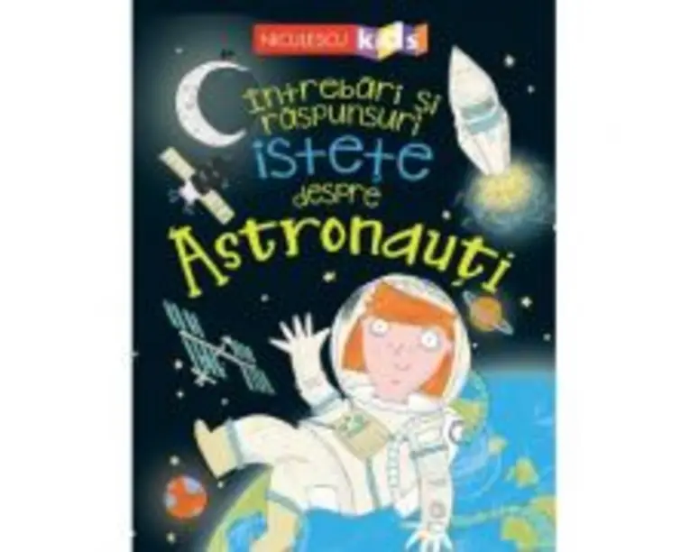 Intrebari si raspunsuri istete despre ASTRONAUTI - Sue Becklake